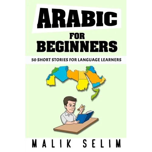 Arabic For Beginners: 50 Short Stories For Language Learners: Grow Your Vocabulary The Fun Way!: Grow Your Vocabulary The Fun Way! - Paperback