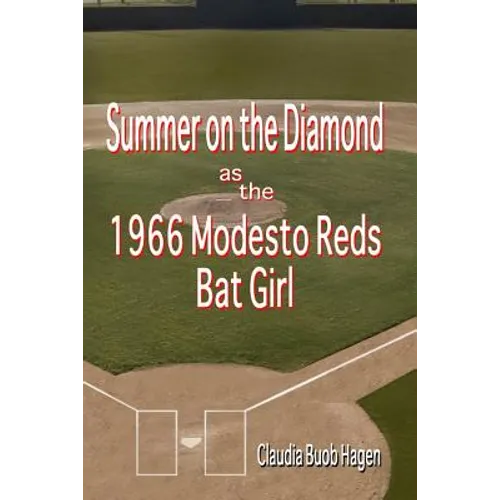 Summer on the Diamond as the 1966 Modesto Reds Bat Girl - Paperback