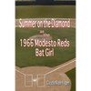 Summer on the Diamond as the 1966 Modesto Reds Bat Girl - Paperback