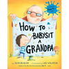 How to Babysit a Grandpa: A Book for Dads, Grandpas, and Kids - Hardcover