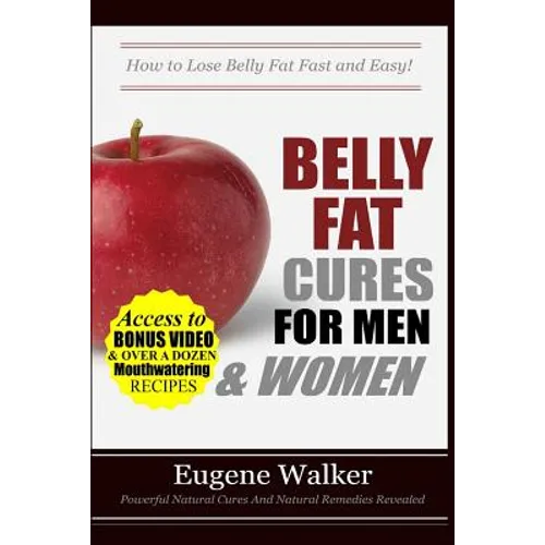 Belly Fat Cures for Men and Women: How to Lose Belly Fat Fast and Easy! - Paperback