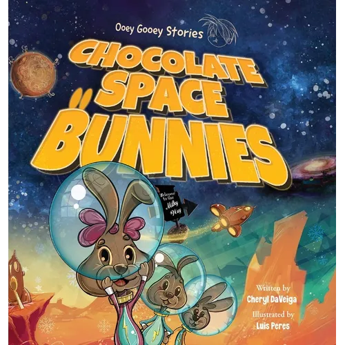 Chocolate Space Bunnies: A Funny Bunny Space Adventure for Children Ages 4-8 - Hardcover