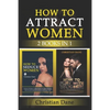 How to Attract Women: seduction techniques to find out what women like, how to seduce women and how to flirt without fear - Paperback