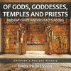 Of Gods, Goddesses, Temples and Priests - Ancient Egypt History Facts Books Children's Ancient History - Paperback