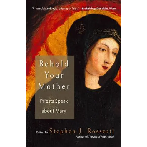 Behold Your Mother: Priests Speak about Mary - Paperback