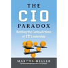 CIO Paradox: Battling the Contradictions of It Leadership - Hardcover