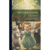 Mother Goose; or, The old Nursery Rhymes - Hardcover
