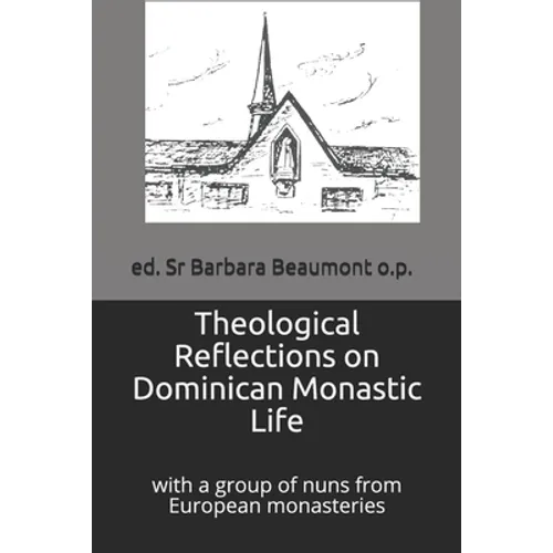 Theological Reflections on Dominican Monastic Life: withi a Group of Nuns from European Monasteries - Paperback