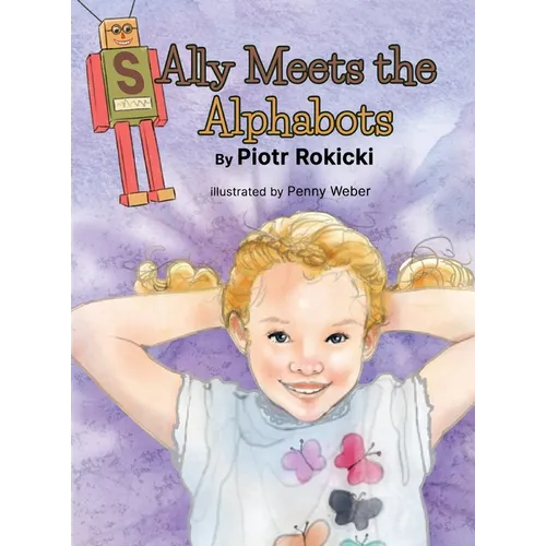 Sally Meets the Alphabots - Hardcover