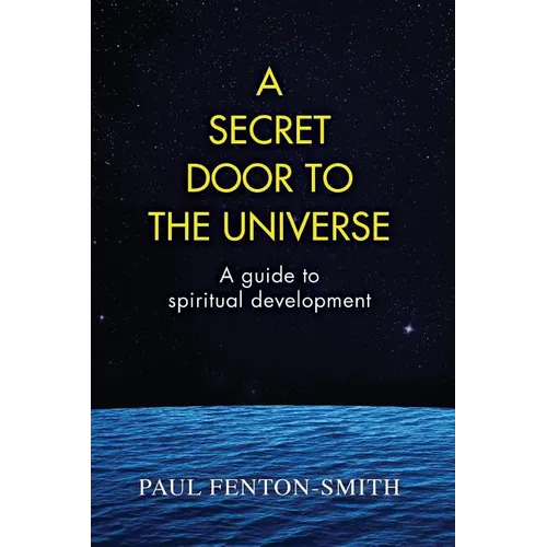 A Secret Door to the Universe: A guide to spiritual development - Paperback
