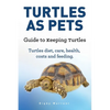 Turtles As Pets. Guide to keeping turtles. Turtles diet, care, health, costs and feeding - Paperback