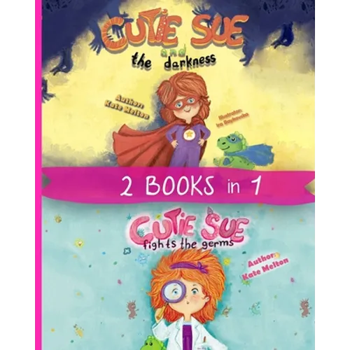 2 Books in 1: "Cutie Sue and the Darkness" & "Cutie Sue Fights the Germs" Kids Bedtime Books About Sleep Alone, Health and Personal Hygiene - Paperback