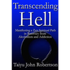 Transcending Hell, Manifesting a Zen Spiritual Path in Recovery from Addiction and Alcoholism - Paperback