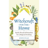 Witchcraft for the Home: Spells, Rituals & Remedies for a Magical Dwelling - Hardcover