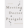 Meeting Dr. Praigale - Paperback