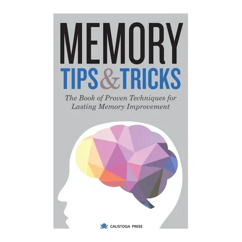 Memory Tips & Tricks: The Book of Proven Techniques for Lasting Memory Improvement - Paperback