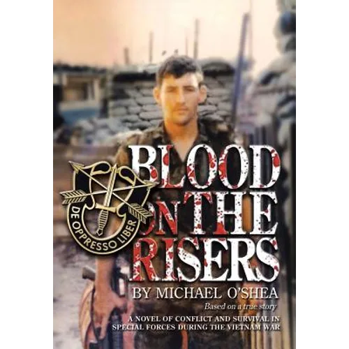 Blood on the Risers: A Novel of Conflict and Survival in Special Forces During the Vietnam War - Hardcover