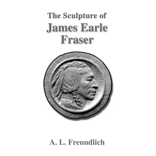 The Sculpture of James Earle Fraser - Paperback