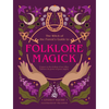 The Witch of the Forest's Guide to Folklore Magick: Connect to the Wisdom of Our Elders. Embrace the Power of Green Magick. - Paperback