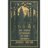 My First Summer In The Sierra Legacy Edition: Classic Explorations Of The Yosemite And California Mountains - Paperback