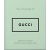 The Little Guide to Gucci: Style to Live by - Hardcover