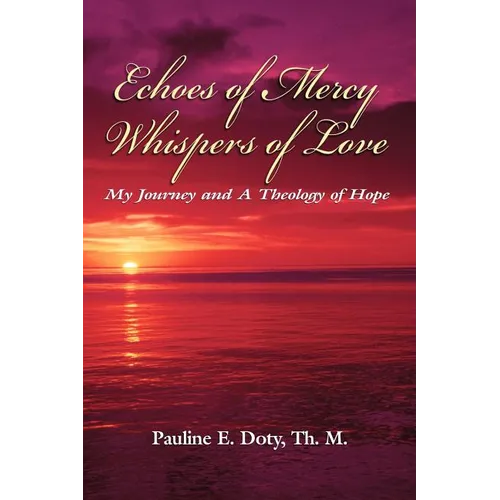 Echoes of Mercy, Whispers of Love: My Journey and A Theology of Hope - Paperback
