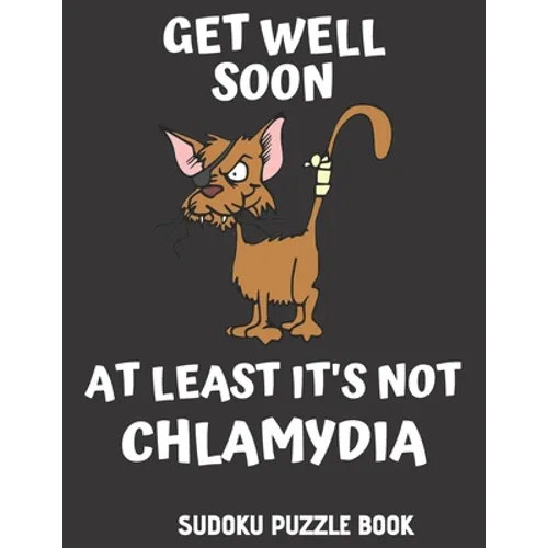 Get Well Soon At Least It's Not Chlamydia: 100 Easy Sudoku Puzzles Large Print Activity & Puzzle Book For Women, Men And Seniors - Paperback