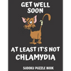 Get Well Soon At Least It's Not Chlamydia: 100 Easy Sudoku Puzzles Large Print Activity & Puzzle Book For Women, Men And Seniors - Paperback