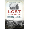 Lost Towns of Central Alabama - Paperback