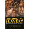 Disowning Slavery: Gradual Emancipation and Race in New England, 1780-1860 - Paperback