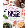 Easy Keto Desserts Bundle: Two Years of Low Carb Desserts, Snacks and Fat Bombs - Hardcover