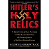 Hitler's Holy Relics: A True Story of Nazi Plunder and the Race to Recover the Crown Jewels of the Holy Roman Empire - Paperback