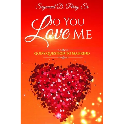Do You Love Me?: God's Question to Mankind - Paperback