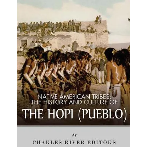 Native American Tribes: The History and Culture of the Hopi (Pueblo) - Paperback