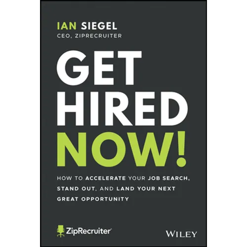 Get Hired Now!: How to Accelerate Your Job Search, Stand Out, and Land Your Next Great Opportunity - Paperback