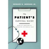 The Patient's Survival Guide: Seven Key Questions for Navigating the Medical Maze - Paperback