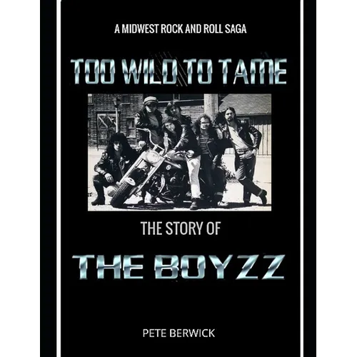 Too Wild to Tame: The Story of the Boyzz - Paperback