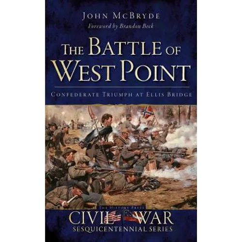 The Battle of West Point: Confederate Triumph at Ellis Bridge - Hardcover