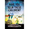 Have You Seen These Children?: A Memoir - Paperback