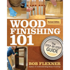 Wood Finishing 101, Revised Edition: The Step-By-Step Guide - Paperback
