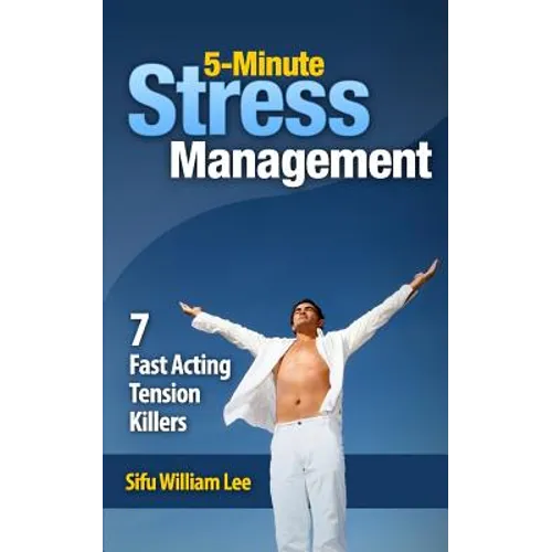 5-Minute Stress Managment: 7 Fast Acting Tension Killer Methods - Paperback