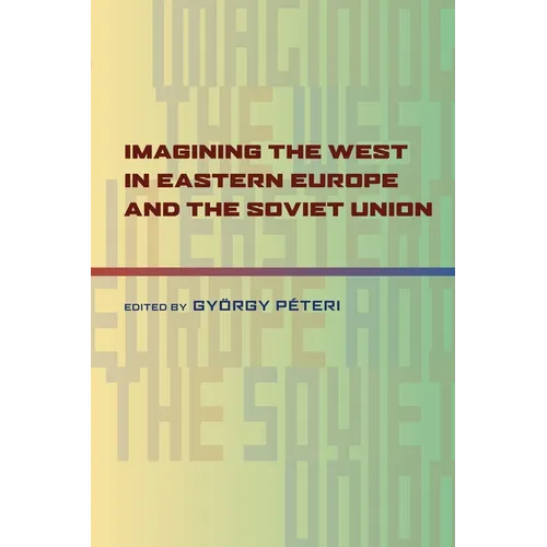 Imagining the West in Eastern Europe and the Soviet Union - Paperback