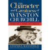 Character and Greatness of Winston Churchill: Hero in a Time of Crisis - Hardcover