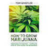 How to Grow Marijuana: From Seed to Harvest - Complete Step by Step Guide for Beginners - Paperback