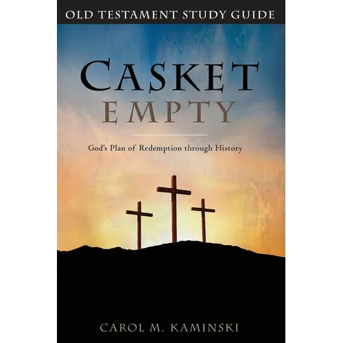 Casket Empty God's Plan of Redemption through History: Old Testament Study Guide - Paperback