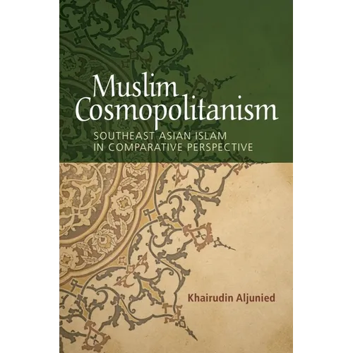 Muslim Cosmopolitanism: Southeast Asian Islam in Comparative Perspective - Paperback