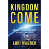 Kingdom Come: Move in a Greater Dimension of Liberty and Power - Paperback
