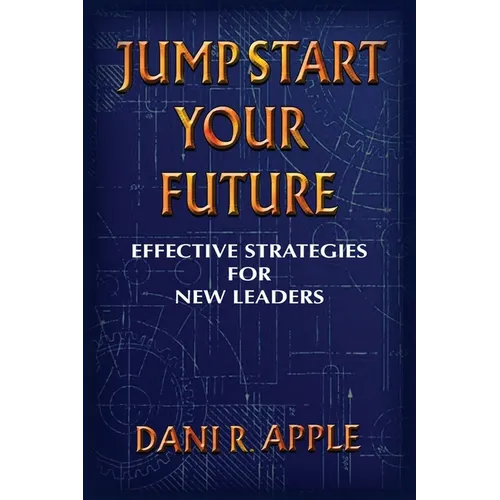 Jumpstart Your Future: Effective Strategies For New Leaders - Paperback