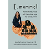 I, Mammal: How to Make Peace With the Animal Urge for Social Power - Paperback