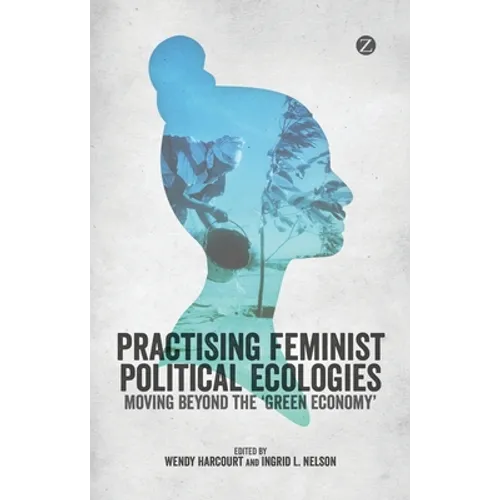 Practising Feminist Political Ecologies - Paperback